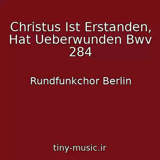 کاور آهنگ Christus Ist Erstanden, Hat Ueberwunden Bwv 284 از Rundfunkchor Berlin