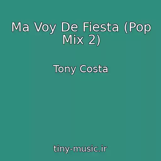 کاور آهنگ Ma Voy De Fiesta (Pop Mix 2) از Tony Costa