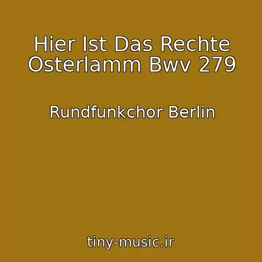 کاور آهنگ Hier Ist Das Rechte Osterlamm Bwv 279 از Rundfunkchor Berlin