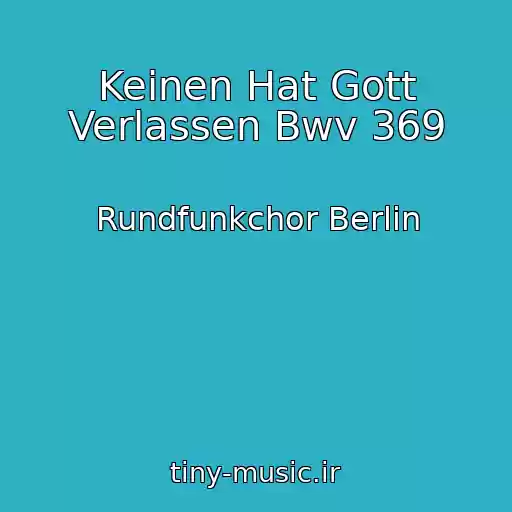 کاور آهنگ Keinen Hat Gott Verlassen Bwv 369 از Rundfunkchor Berlin