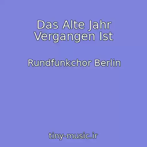 کاور آهنگ Das Alte Jahr Vergangen Ist از Rundfunkchor Berlin