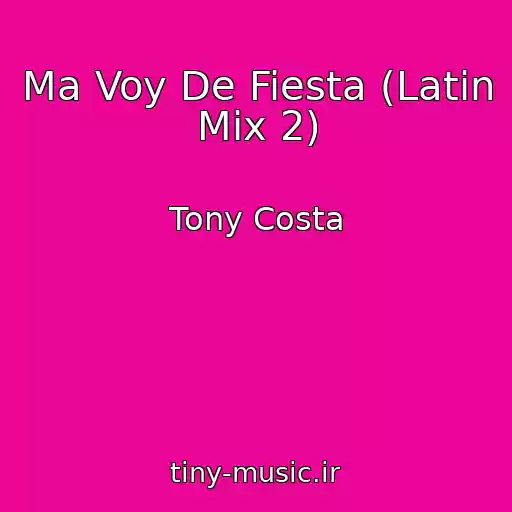 کاور آهنگ Ma Voy De Fiesta (Latin Mix 2) از Tony Costa