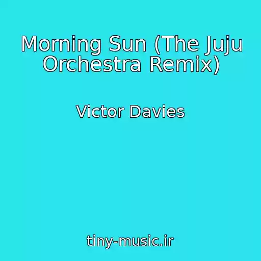 کاور آهنگ Morning Sun (The Juju Orchestra Remix) از Victor Davies