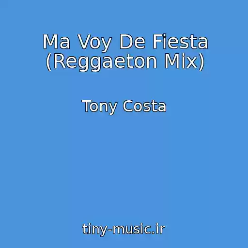 کاور آهنگ Ma Voy De Fiesta (Reggaeton Mix) از Tony Costa