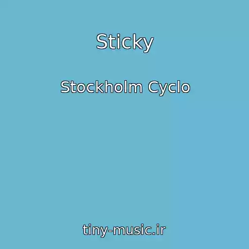 کاور آهنگ Sticky از Stockholm Cyclo