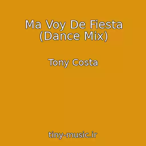کاور آهنگ Ma Voy De Fiesta (Dance Mix) از Tony Costa