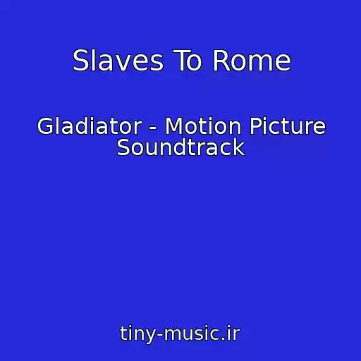 کاور آهنگ Slaves To Rome از Gladiator - Motion Picture Soundtrack