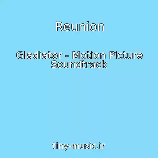 کاور آهنگ Reunion از Gladiator - Motion Picture Soundtrack