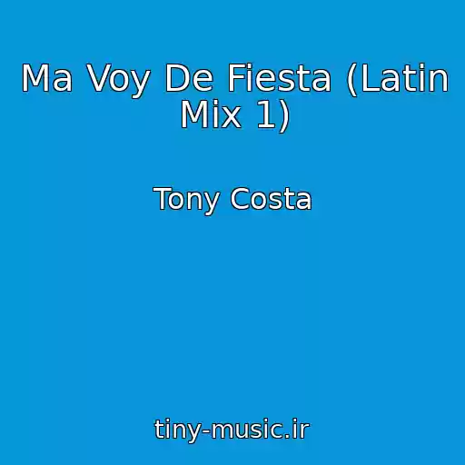 کاور آهنگ Ma Voy De Fiesta (Latin Mix 1) از Tony Costa