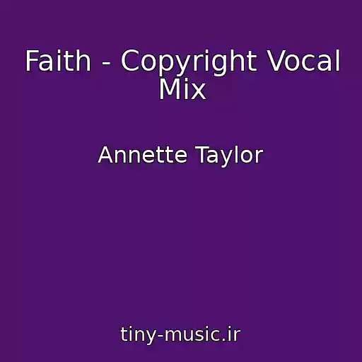 کاور آهنگ Faith - Copyright Vocal Mix از Annette Taylor