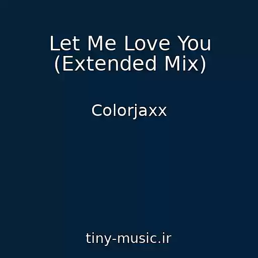 کاور آهنگ Let Me Love You (Extended Mix) از Colorjaxx