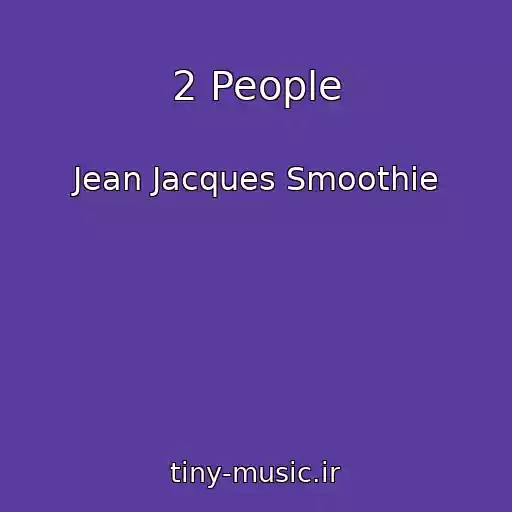 کاور آهنگ 2 People از Jean Jacques Smoothie
