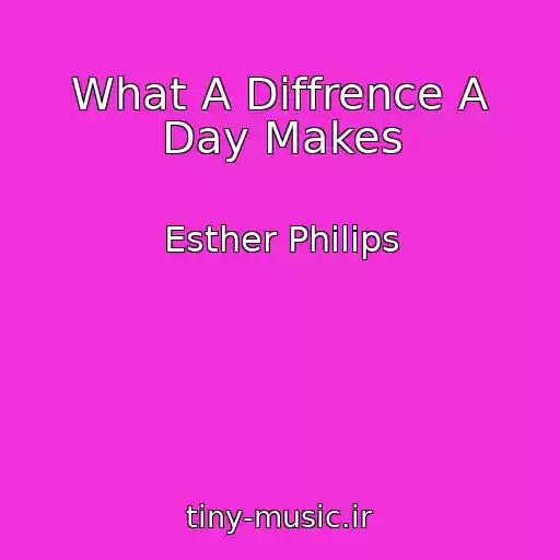کاور آهنگ What A Diffrence A Day Makes از Esther Philips