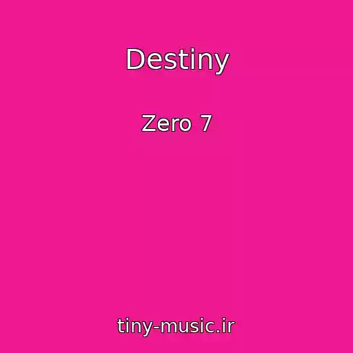 کاور آهنگ Destiny از Zero 7