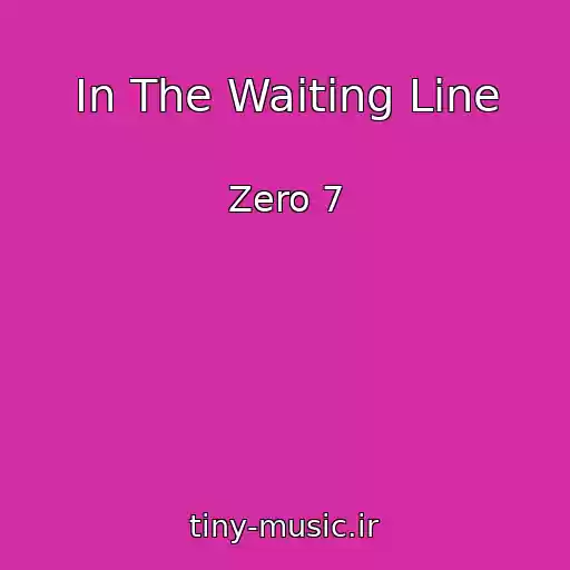کاور آهنگ In The Waiting Line از Zero 7