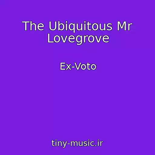 کاور آهنگ The Ubiquitous Mr Lovegrove از Ex-Voto