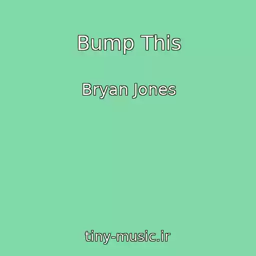 کاور آهنگ Bump This از Bryan Jones