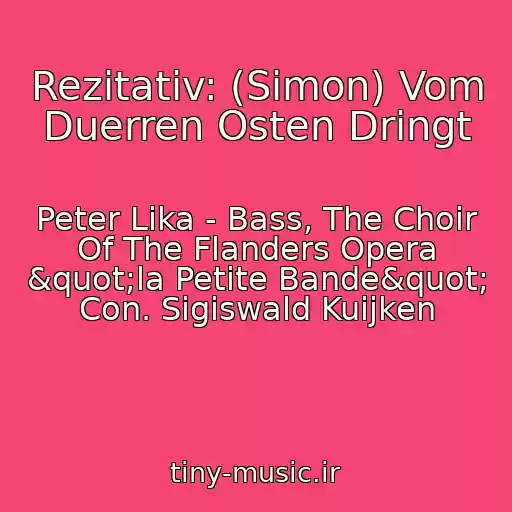 کاور آهنگ Rezitativ: (Simon) Vom Duerren Osten Dringt از Peter Lika - Bass, The Choir Of The Flanders Opera "la Petite Bande" Con. Sigiswald Kuijken
