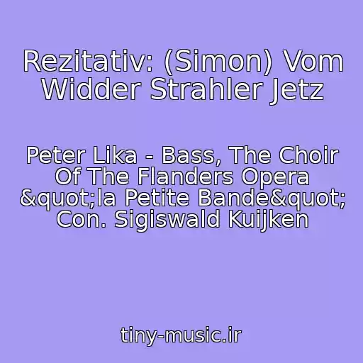 کاور آهنگ Rezitativ: (Simon) Vom Widder Strahler Jetz از Peter Lika - Bass, The Choir Of The Flanders Opera "la Petite Bande" Con. Sigiswald Kuijken