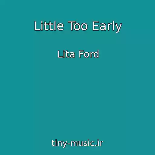 کاور آهنگ Little Too Early از Lita Ford