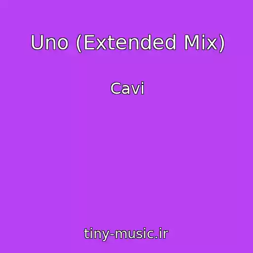 کاور آهنگ Uno (Extended Mix) از Cavi