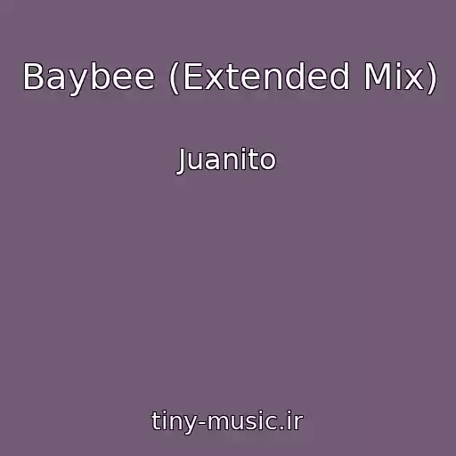 کاور آهنگ Baybee (Extended Mix) از Juanito
