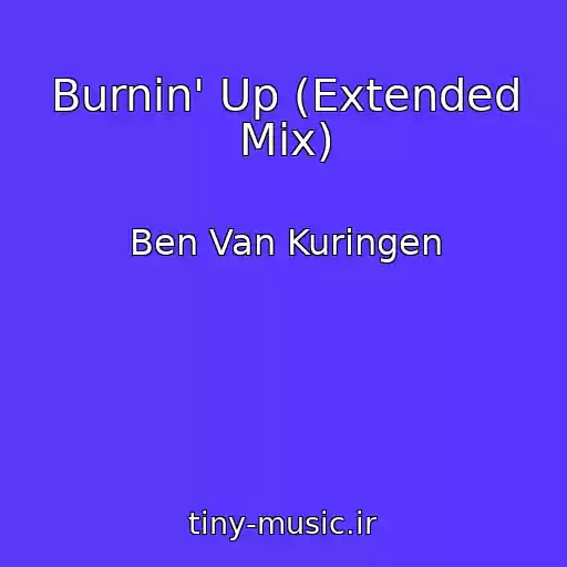 کاور آهنگ Burnin' Up (Extended Mix) از Ben Van Kuringen