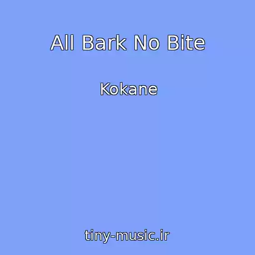 کاور آهنگ All Bark No Bite از Kokane