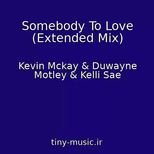 کاور آهنگ Somebody To Love (Extended Mix) از Kevin Mckay & Duwayne Motley & Kelli Sae