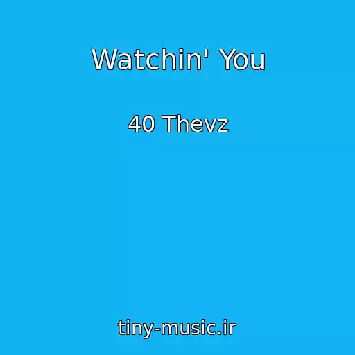کاور آهنگ Watchin' You از 40 Thevz