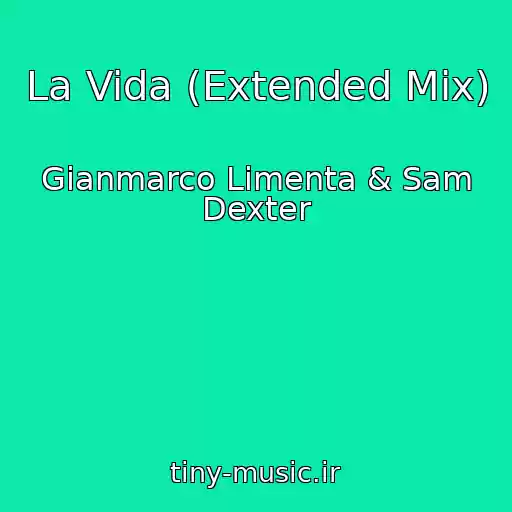کاور آهنگ La Vida (Extended Mix) از Gianmarco Limenta & Sam Dexter