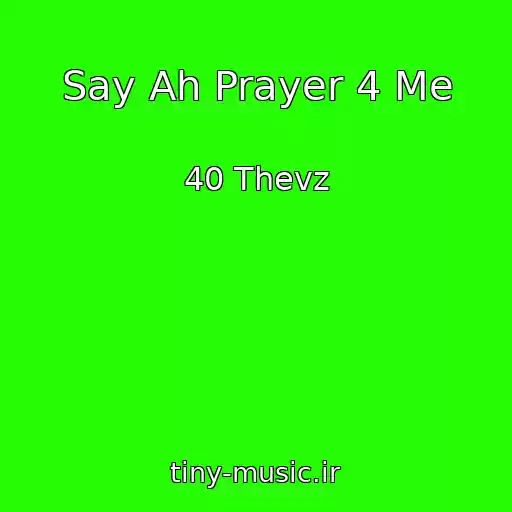 کاور آهنگ Say Ah Prayer 4 Me از 40 Thevz