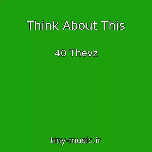 کاور آهنگ Think About This از 40 Thevz