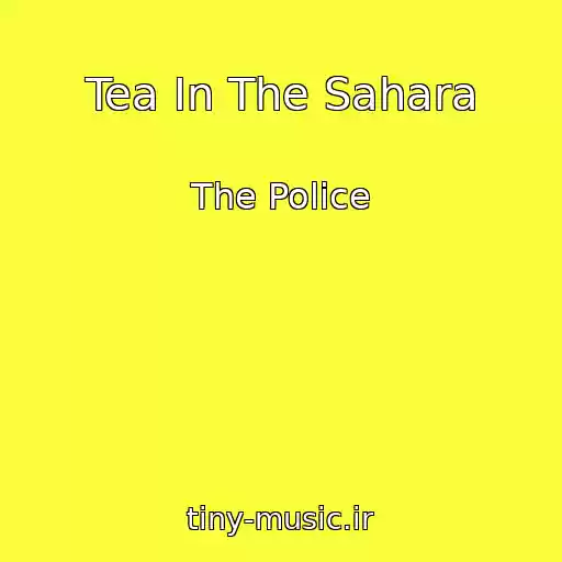 کاور آهنگ Tea In The Sahara از The Police
