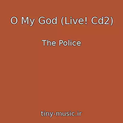 کاور آهنگ O My God (Live! Cd2) از The Police