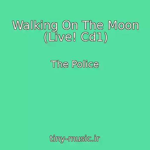 کاور آهنگ Walking On The Moon (Live! Cd1) از The Police