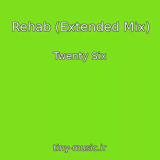 کاور آهنگ Rehab (Extended Mix) از Twenty Six