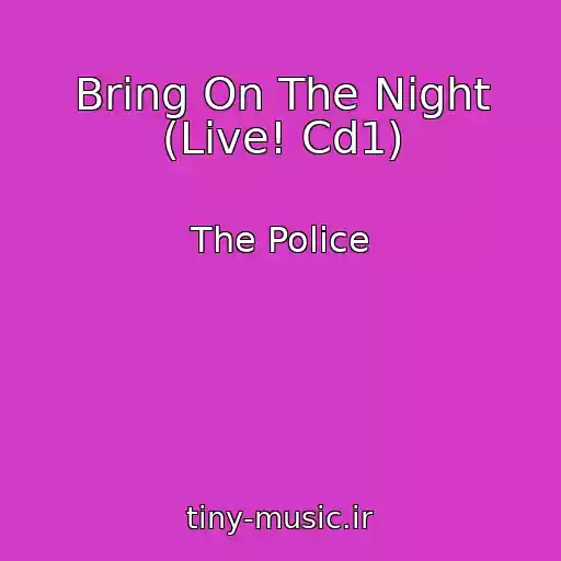 کاور آهنگ Bring On The Night (Live! Cd1) از The Police