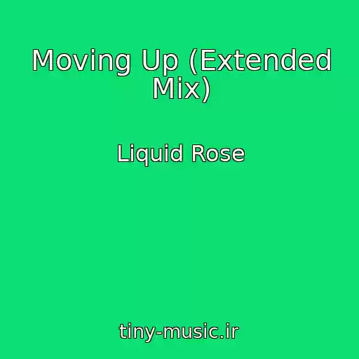 کاور آهنگ Moving Up (Extended Mix) از Liquid Rose