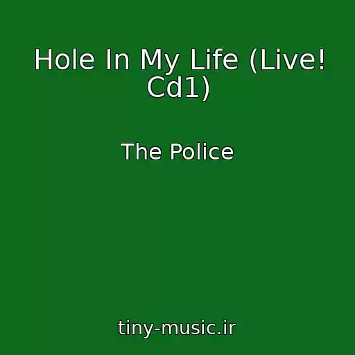 کاور آهنگ Hole In My Life (Live! Cd1) از The Police