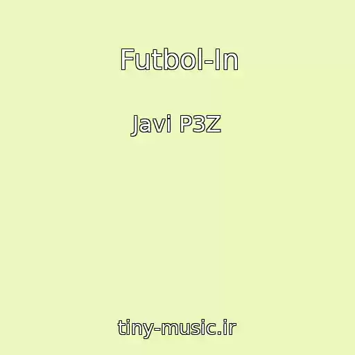 کاور آهنگ Futbol-In از Javi P3Z