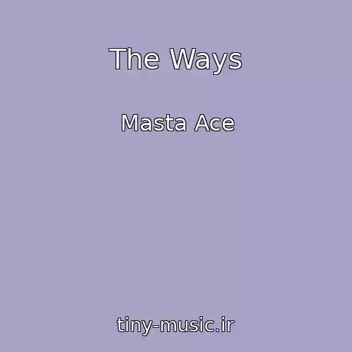 کاور آهنگ The Ways از Masta Ace