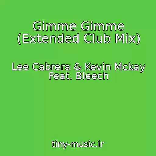کاور آهنگ Gimme Gimme (Extended Club Mix) از Lee Cabrera & Kevin Mckay Feat. Bleech