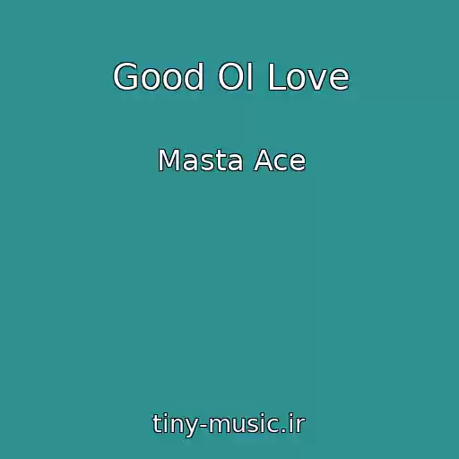 کاور آهنگ Good Ol Love از Masta Ace