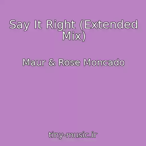 کاور آهنگ Say It Right (Extended Mix) از Maur & Rose Moncado