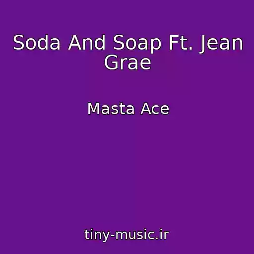 کاور آهنگ Soda And Soap Ft. Jean Grae از Masta Ace
