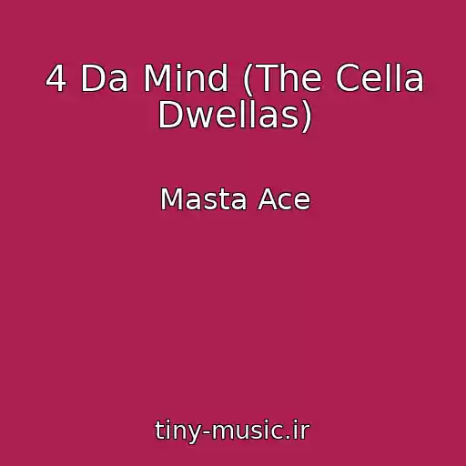 کاور آهنگ 4 Da Mind (The Cella Dwellas) از Masta Ace
