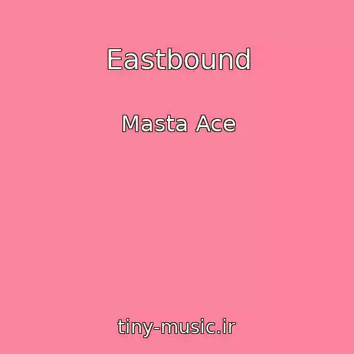 کاور آهنگ Eastbound از Masta Ace