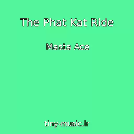 کاور آهنگ The Phat Kat Ride از Masta Ace