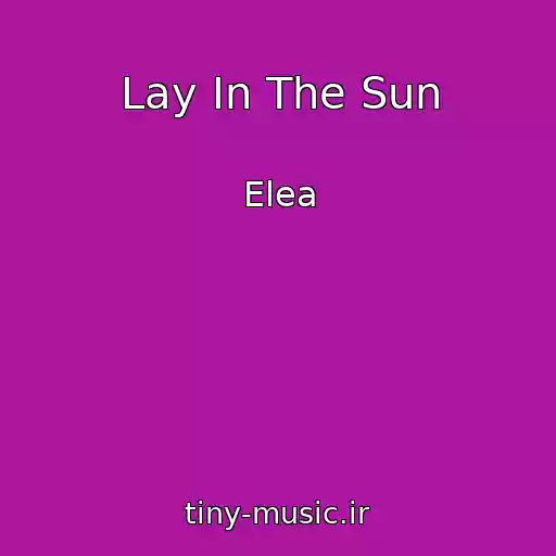 کاور آهنگ Lay In The Sun از Elea